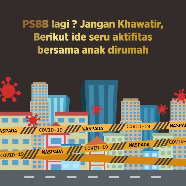 PSBB lagi ? Jangan Khawatir, berikut ide seru aktifitas bersama anak          di  rumah